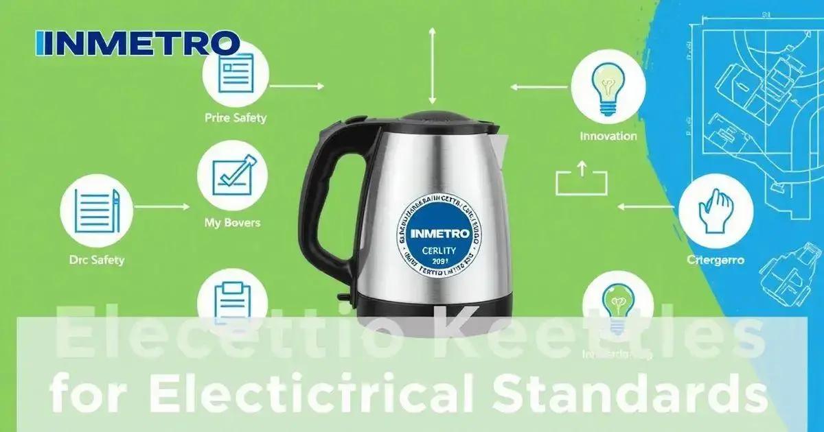 Certificação INMETRO para Chaleiras Elétricas: Normas Essenciais