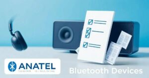 Sobre ANATEL: 5 Passos para Certificar Dispositivos Bluetooth